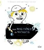 Titre : MON VRAI CAHIER DE VACANCES
Auteur : XXX
Prix : 6.50 €